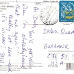 PC#103 BACK_BRASIL - Mailed xx/xx/xxxx - Hi Deb, You'll get this when I'm already home - that one again! Really hot here - and it's winter! Still, soon be home! See you soon Love Lemmy xxxx PC#103 BACK_BRASIL - Mailed xx/xx/xxxx - Hi Deb, You'll get this when I'm already home - that one again! Really hot here - and it's winter! Still, soon be home! See you soon Love Lemmy xxxx