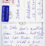 PC#98 BACK SWEDEN - Mailed xx/xx/xxxx - Hi, Deb, Here's another from Sweden, but this one has Queen Silvia on it. What a fine name for a Queen, eh? See you soon. Lem xxxx PC#98 BACK SWEDEN - Mailed xx/xx/xxxx - Hi, Deb, Here's another from Sweden, but this one has Queen Silvia on it. What a fine name for a Queen, eh? See you soon. Lem xxxx