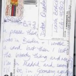 PC#29 BACK MADRID- xx/xx/xxxx - Hi Deb, Bit of a pause there, was in Berlin + I wrote a card but then I lost the bloody thing and now I’m in Madrid and soon I’ll be in Germany again + I don’t know which language I cant speak best. Love Lem PC#29 BACK MADRID- xx/xx/xxxx - Hi Deb, Bit of a pause there, was in Berlin + I wrote a card but then I lost the bloody thing and now I’m in Madrid and soon I’ll be in Germany again + I don’t know which language I cant speak best. Love Lem