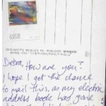 PC#30 BACK BERLIN - Debra, How are you? I hope I get the chance to mail this, as my electric address book has gone on the blink, and I can't remember..... Love Lem PC#30 BACK BERLIN - Debra, How are you? I hope I get the chance to mail this, as my electric address book has gone on the blink, and I can't remember..... Love Lem
