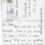 PC#58 BACK PRAHA - Mailed xx/xx/xxxx - Hi, Deb, Here we are in E Europe. Didn'd see much of you while I was home! Are we in another crisis? Is it P.M.S.? is it my breath? Love Lem xxx PC#58 BACK PRAHA - Mailed xx/xx/xxxx - Hi, Deb, Here we are in E Europe. Didn'd see much of you while I was home! Are we in another crisis? Is it P.M.S.? is it my breath? Love Lem xxx